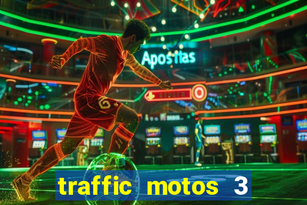 traffic motos 3 dinheiro infinito